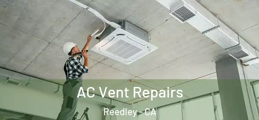  AC Vent Repairs Reedley - CA