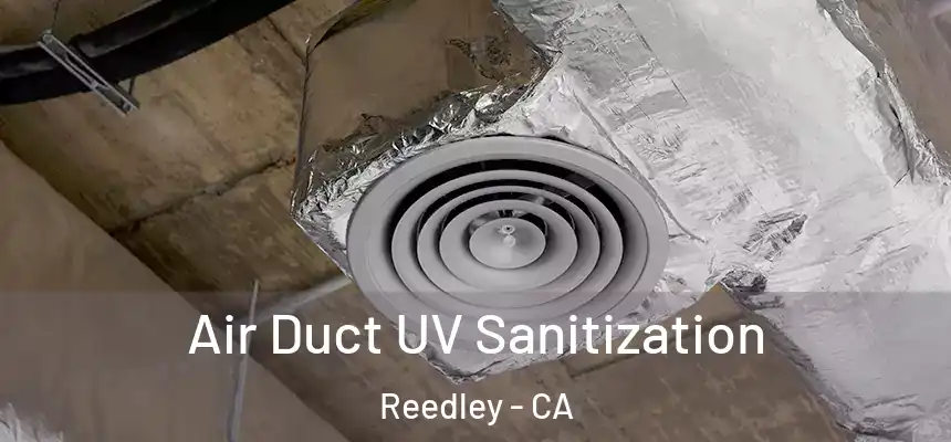  Air Duct UV Sanitization Reedley - CA