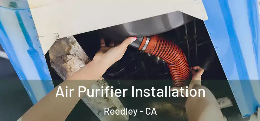  Air Purifier Installation Reedley - CA