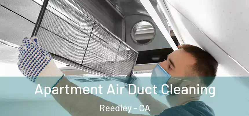  Apartment Air Duct Cleaning Reedley - CA