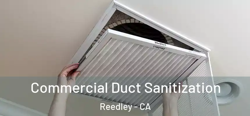 Commercial Duct Sanitization Reedley - CA