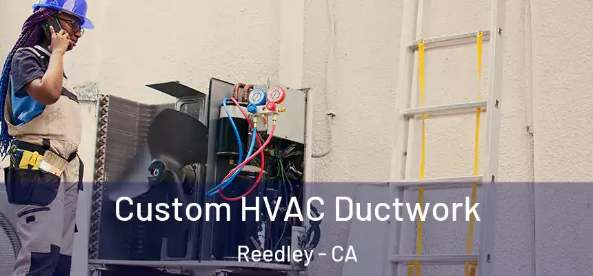  Custom HVAC Ductwork Reedley - CA