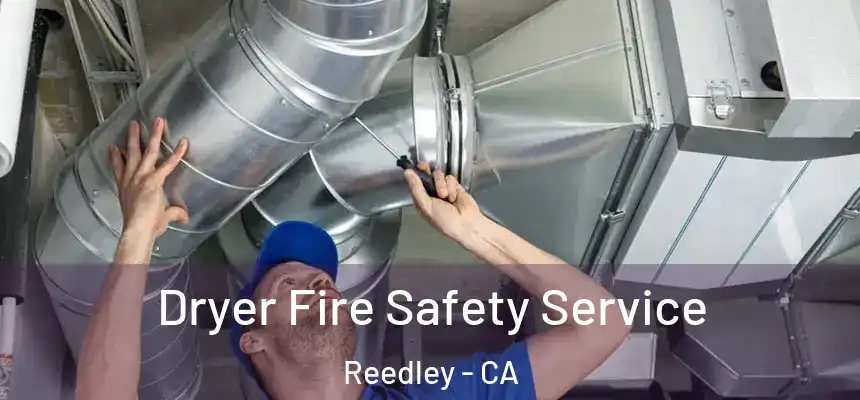  Dryer Fire Safety Service Reedley - CA