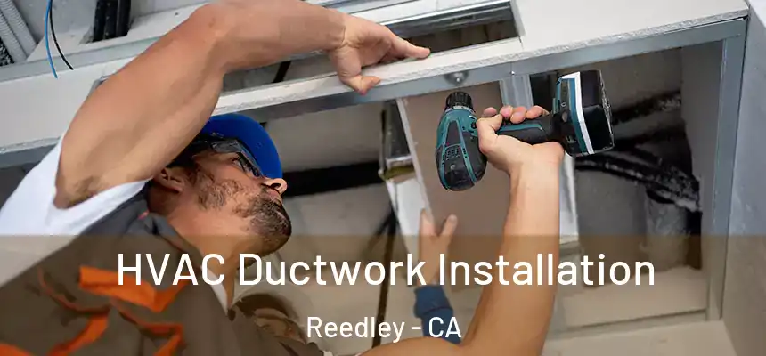  HVAC Ductwork Installation Reedley - CA