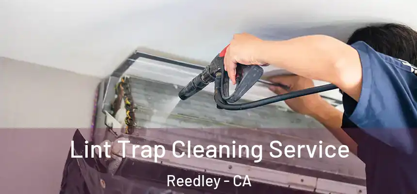 Lint Trap Cleaning Service Reedley - CA