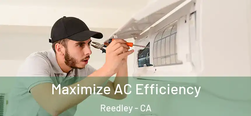  Maximize AC Efficiency Reedley - CA