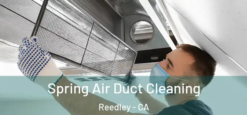  Spring Air Duct Cleaning Reedley - CA